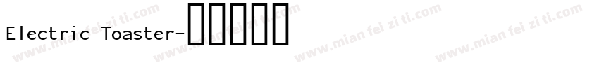 Electric Toaster字体转换